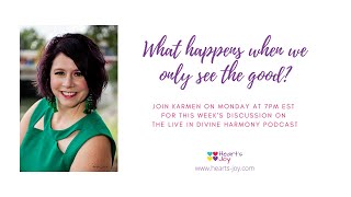 What happens when we only see the good? | Live in Divine Harmony podcast