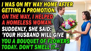 On My Way Home🏡 I Helped A Homeless Woman😊 She Said: "Your Husband Has A Bouquet💐 Don't Smell It!"⁉️