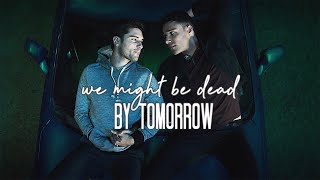 we might be dead by tomorrow | tk x carlos