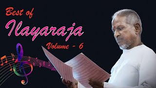 Best of Ilayaraja Tamil Hits of 90's -Volume 6 | Ilayaraja Tamil Hit Songs | 90s Tamil Hit Songs