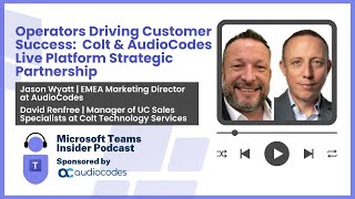 Operators Driving Customer Success - Colt and AudioCodes Live Platform Strategic Partnership