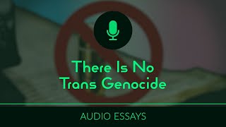 There Is No Trans Genocide | Audio Essays