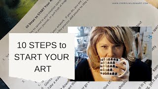 10 Steps to START your Art. Steps I use in my Art Journey to get started & Grow as an Artist.