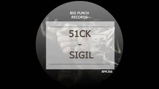 51CK - Sigil (Original Mix)
