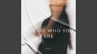 Tell Me Who You Are