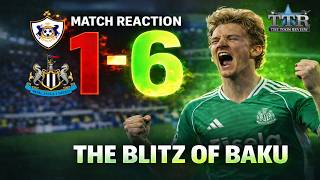 Qarabag 1 Newcastle United 6 MATCH REACTION! the blitz of BAKU!