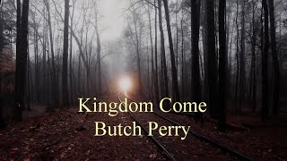 KINGDOM COME Butch Perry