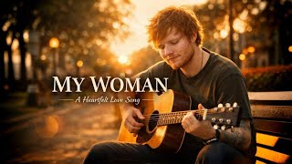 Ed Sheeran - My Woman | Emotional Love Song (Original Lyrics Video 2026)