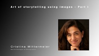 Art of Storytelling with Images Part 1 - Cristina Mittermeier | JLRExplore | NatureinFocus
