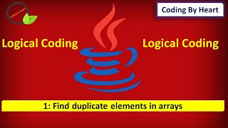 Logical coding-01 Find duplicate element in Array || Core java  ||Coding by heart