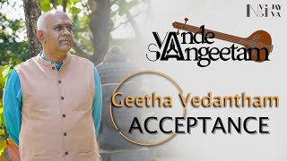 Vande Sangeethgam : Geetha Vedantham - Acceptance