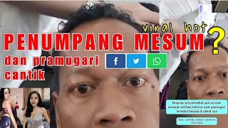 PENUMPANG BERWAJAH MESUM SEDANG ASIK MEREKAM PRAMUGARI CANTIK YG SEDANG  BERTUGAS, viral di internet
