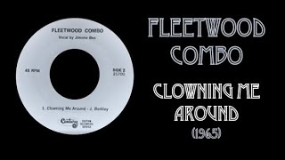 Fleetwood Combo - Clowning Me Around (1965)