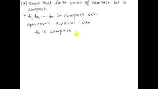 a. Prove the finite union of compact sets is compact and give an example of a topological space and…