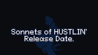 Sonnets of HUSTLIN' v1.0 Release Date.