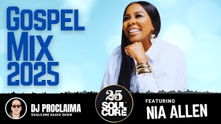 Gospel DJ Mix 2025 | Nia Allen | DJ Proclaima | 100% Gospel Music | Soulcure Show
