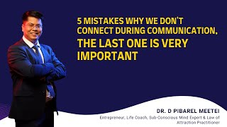 5 Mistakes why we don't connect during Communication, The last one is very Important