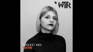 WIR Podcast # 025 - SHTN