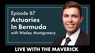 Live With The Maverick Podcast - Episode 87: Actuaries in Bermuda