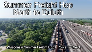 Wisconsin Summer Freight Hop || Police ID Check || North to Duluth
