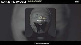 DJ N.E.P & TwoSly - Bounce Back (Official Audio) ft. Macayyen