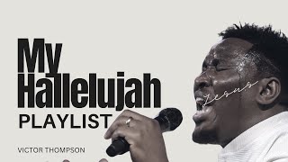 HALLELUJAH PLAYLIST | 3HRS WORSHIP NON-STOP - Victor Thompson