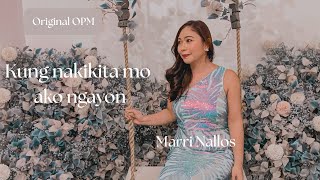 Kung Nakikita Mo Ako Ngayon-Marri Nallos (Official Music Video) 
