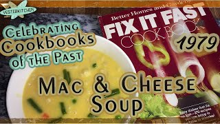 1979 Better Homes and Gardens "Fit It Fast" Macaroni and Cheese Soup. Really? Oh yes!