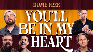 Home Free - You'll Be In My Heart