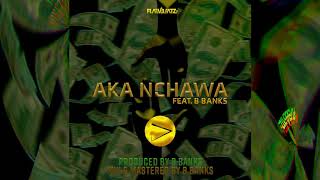 Flaev Beatz - Aka Nchawa (feat. B Banks) (Official Audio)