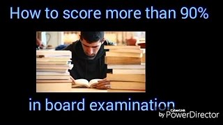 Golden tips to score more than 90% in board exam