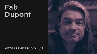 Fab Dupont | ‘Within 5 seconds I knew this is special.’ | Meze In The Studio #8