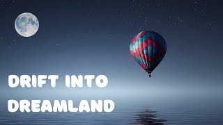 Ambient Music ♫ Drift Into Dreamland ♫