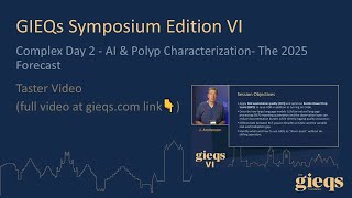 Complex Day 2 - AI & Polyp Characterization- The 2025 Forecast (Taster Vidoe)