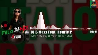 DJ E-Maxx Feat. Henric P. - Make Me Cry (EmaxX Dance Mix)