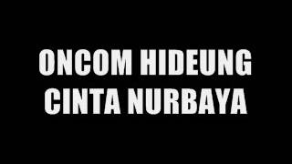 ONCOM HIDEUNG   CINTA NURBAYA