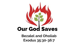 OUR GOD SAVES: 13 - Bezalel and Ohliab