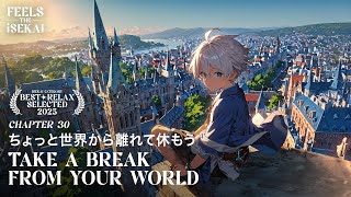 🎧 take a break from your world 🌅 | Isekai Relaxing Music [異世界 BGM] | Nature Ambience 🍃