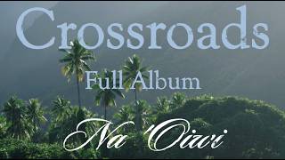 Crossroads by Na 'Oiwi | Hawaiian Classic Mēle (Full Album)