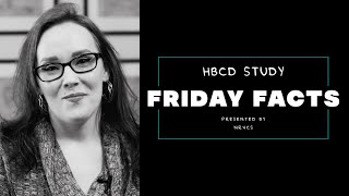 Friday Facts - HBCD Study