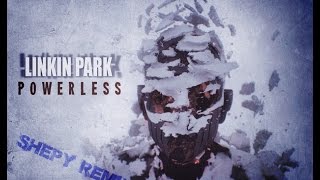 Linkin Park - Powerless (Remixed by Shepy)