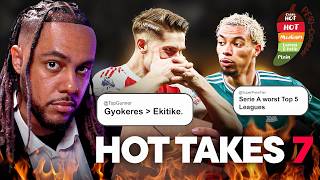 Reacting to YOUR HOT TAKES #7! 🔥😱 ft. Gyokeres vs Ekitike and Serie A WASHED?!