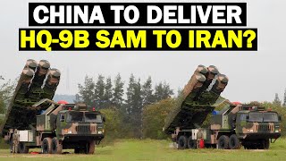 China to Deliver HQ‑9B Air Defence Systems to Iran?