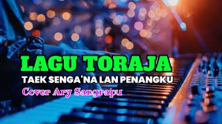 LAGU TORAJA / TAEK SENGA'NA LAN PENANGKU / CIPT.ABRAHAM PALA'BIRAN /Cover Ary Sangrapu