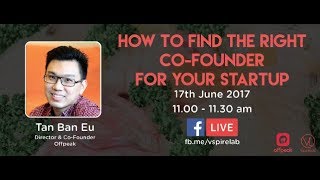 Offpeak: How To Find The Right Co-Founder For Your Startup | Tan Ban Eu