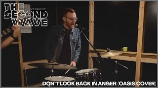 The Second Wave | Don't Look Back In Anger (Oasis Cover)