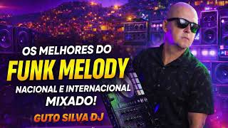 Funk Melody Nacional e Internacional Mixado | Guto Silva DJ | Baile Funk