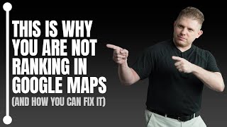 This Is Why You Are Not Ranking In Google Maps (And How You Can Fix It)