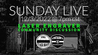 Sunday Live- Laser Engraver Community Discussion