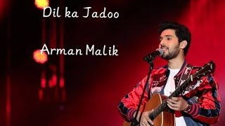 Arman Malik - Dil ka Jadoo ( Official IA Music) Suyash Melodies